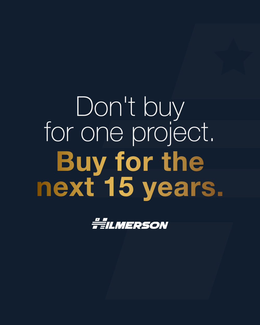 Don't buy for one project. Buy for the next 15 years.